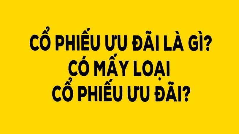 Những kiến thức về cổ phiếu ưu đãi cho ai cần