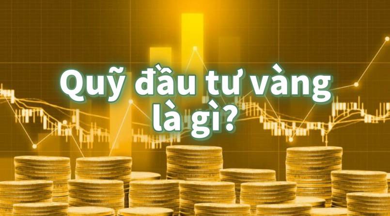 Giới thiệu về quỹ đầu tư vàng