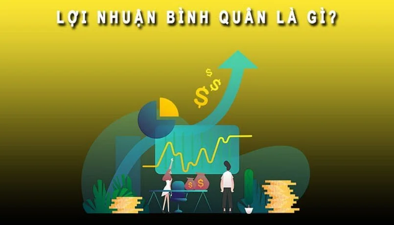 Lợi nhuận bình quân là gì?