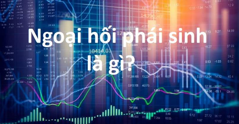 Giới thiệu về ngoại hối phái sinh