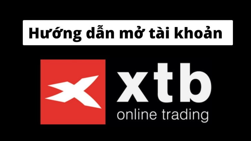 Hướng dẫn mở tài khoản XTB