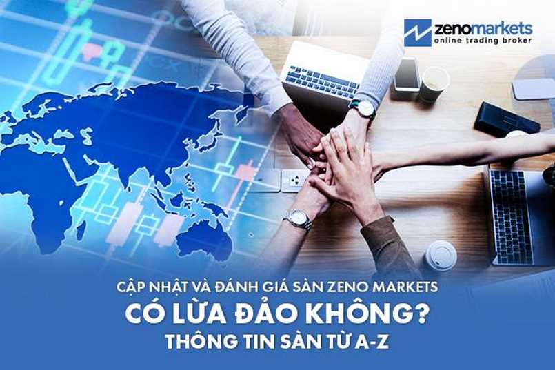 Zeno Markets lừa đảo thực hư như thế nào?