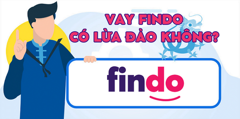 App vay Findo có lừa đảo không